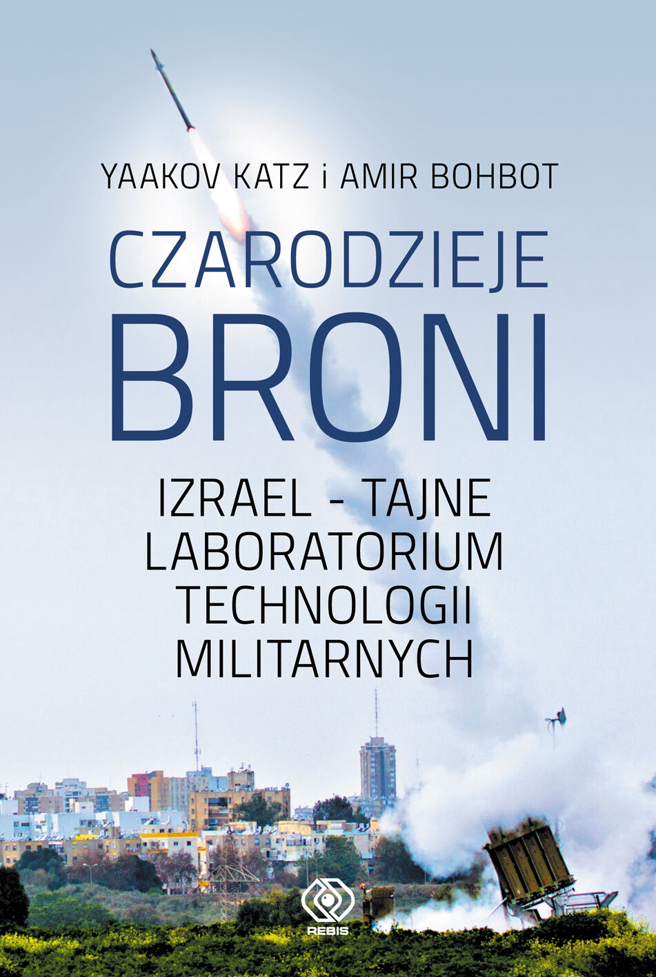 Czarodzieje broni. Izrael - tajne laboratorium technologii militarnych