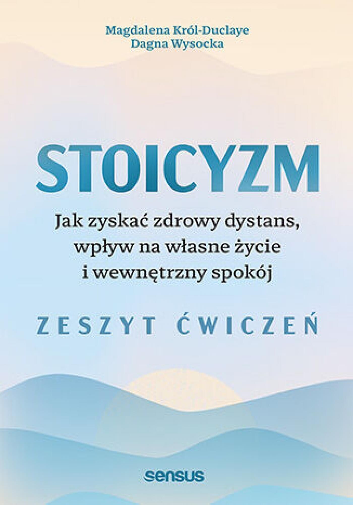 Stoicyzm. Jak zyskać zdrowy dystans, wpływ na własne życie i wewnętrzny spokój. Zeszyt ćwiczeń (e-book)