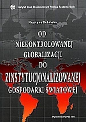 Od niekontrolowanej globalizacji do zinstytucjonalizowanej gospodarki światowej