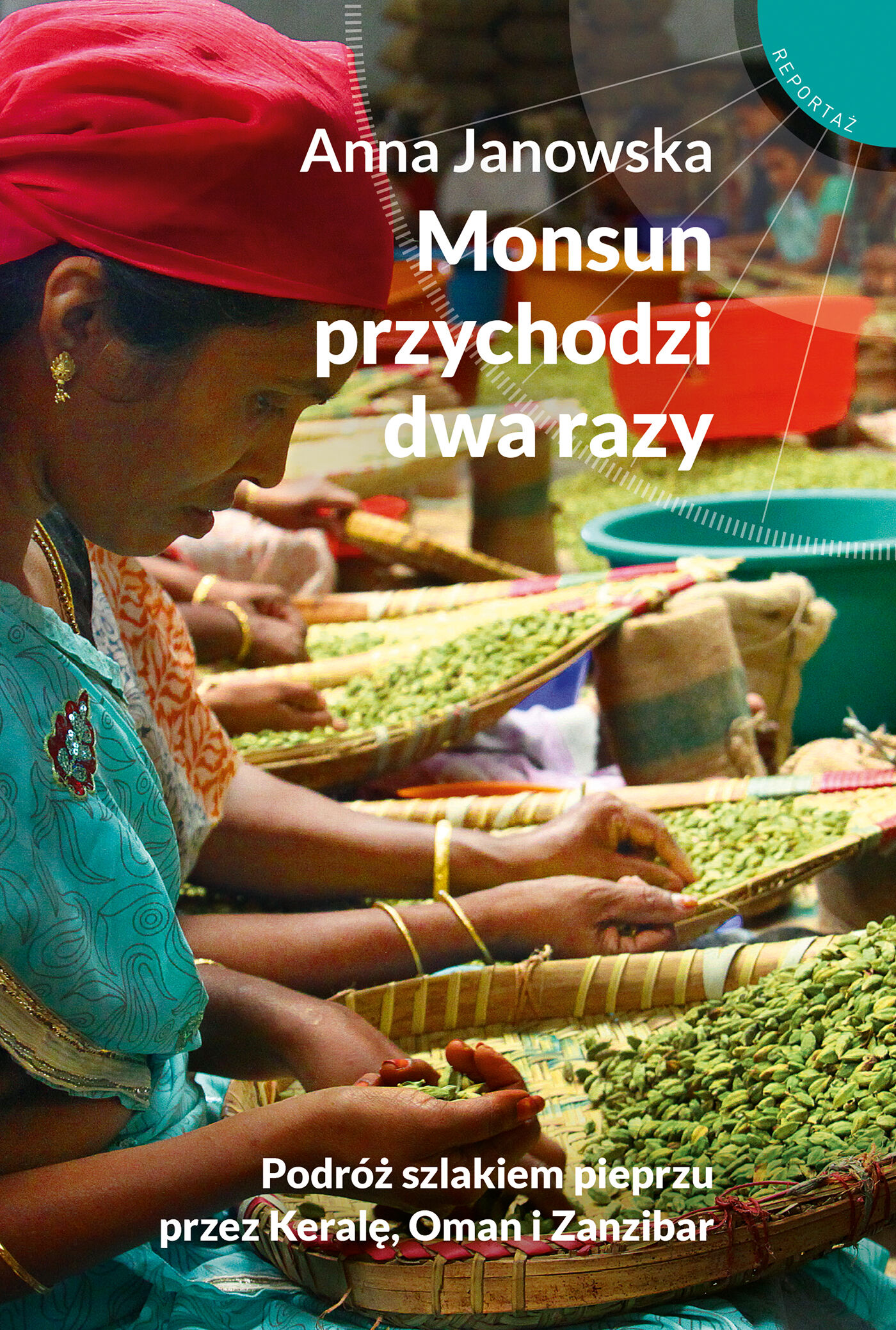 Monsun przychodzi dwa razy. Podróż szlakiem pieprzu przez Keralę, Oman i Zanzibar