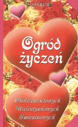 Ogród życzeń okolicznościowych, walentynkowych, imieninowych...