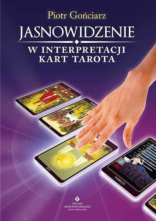 Jasnowidzenie w interpretacji kart tarota wyd. 2