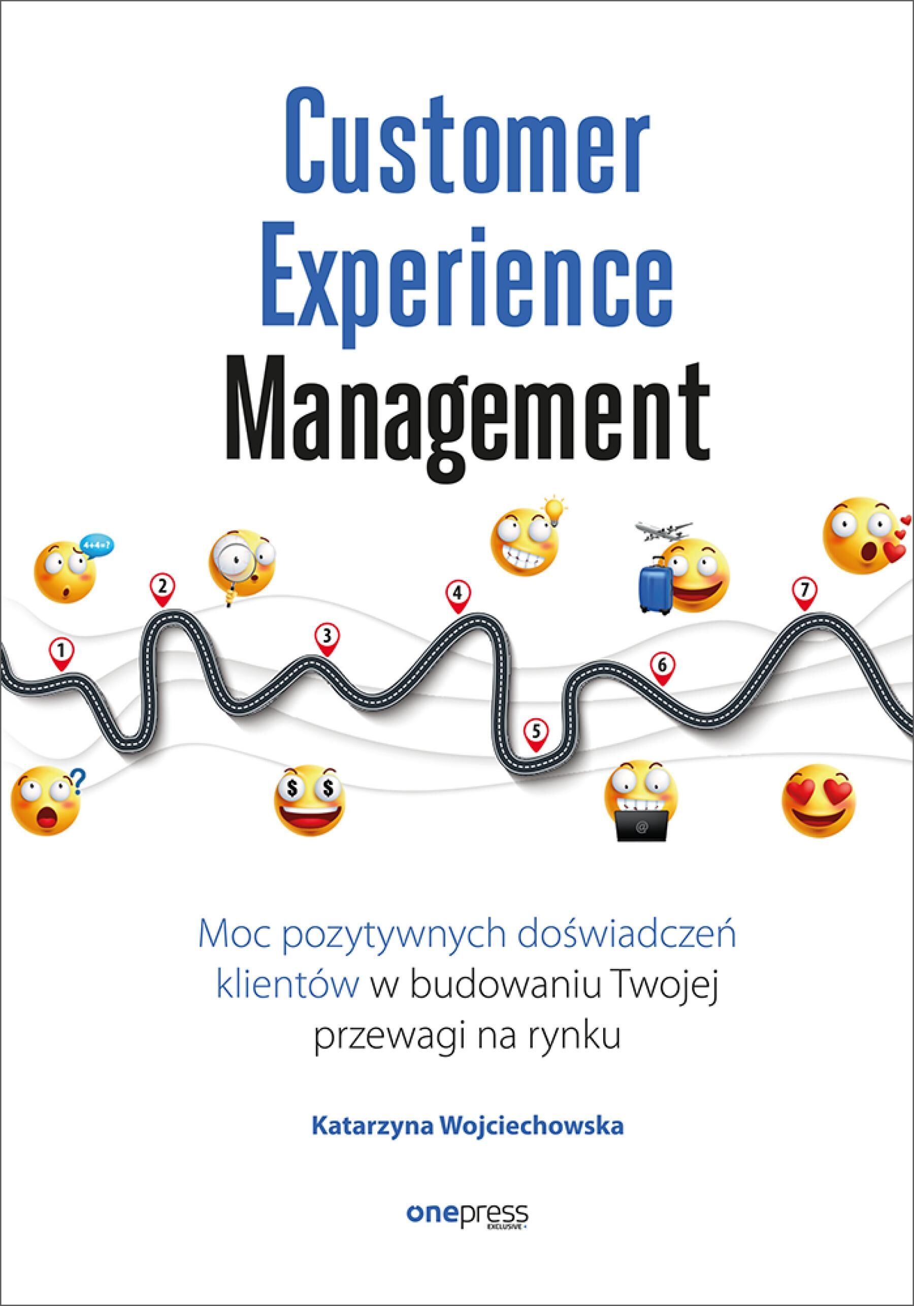 Customer Experience Management. Moc pozytywnych doświadczeń na ścieżce Twojego klienta (e-book)