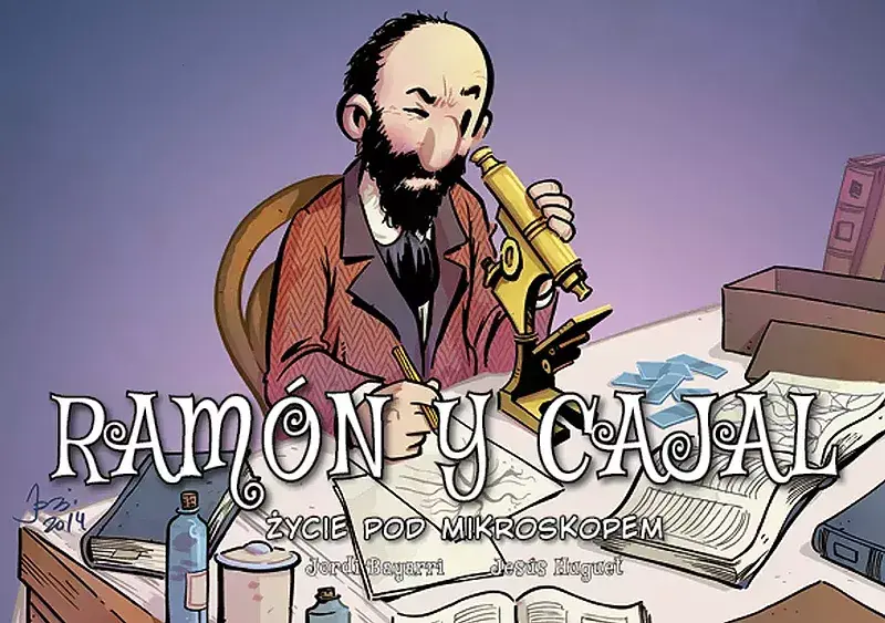 Najwybitniejsi Naukowcy - Ramon y Cajal. Życie pod mikroskopem