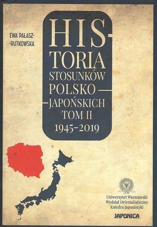 Historia stosunków polsko-japońskich. Tom 2 1945-2019