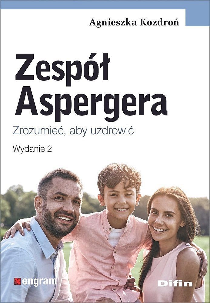 Zespół aspergera. Zrozumieć, aby uzdrowić wyd. 2