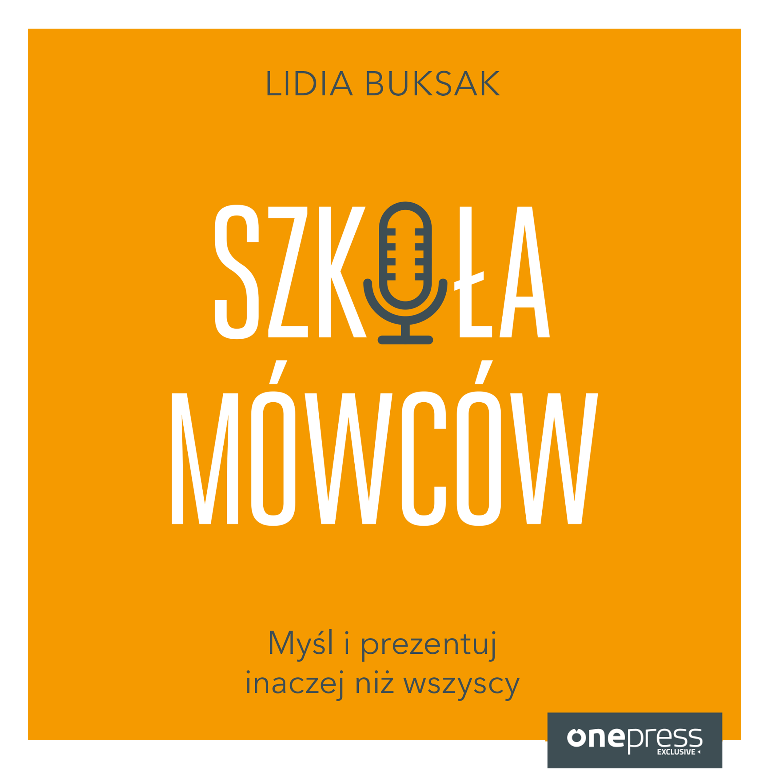 Szkoła Mówców. Myśl i prezentuj inaczej niż wszyscy (audiobook MP3)
