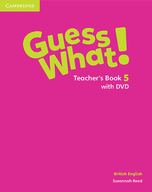 Guess What! 5 Teacher's Book British English