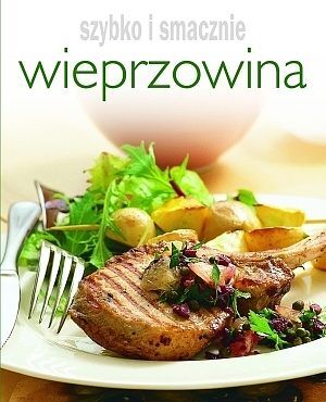 Wieprzowina. Szybko i smacznie