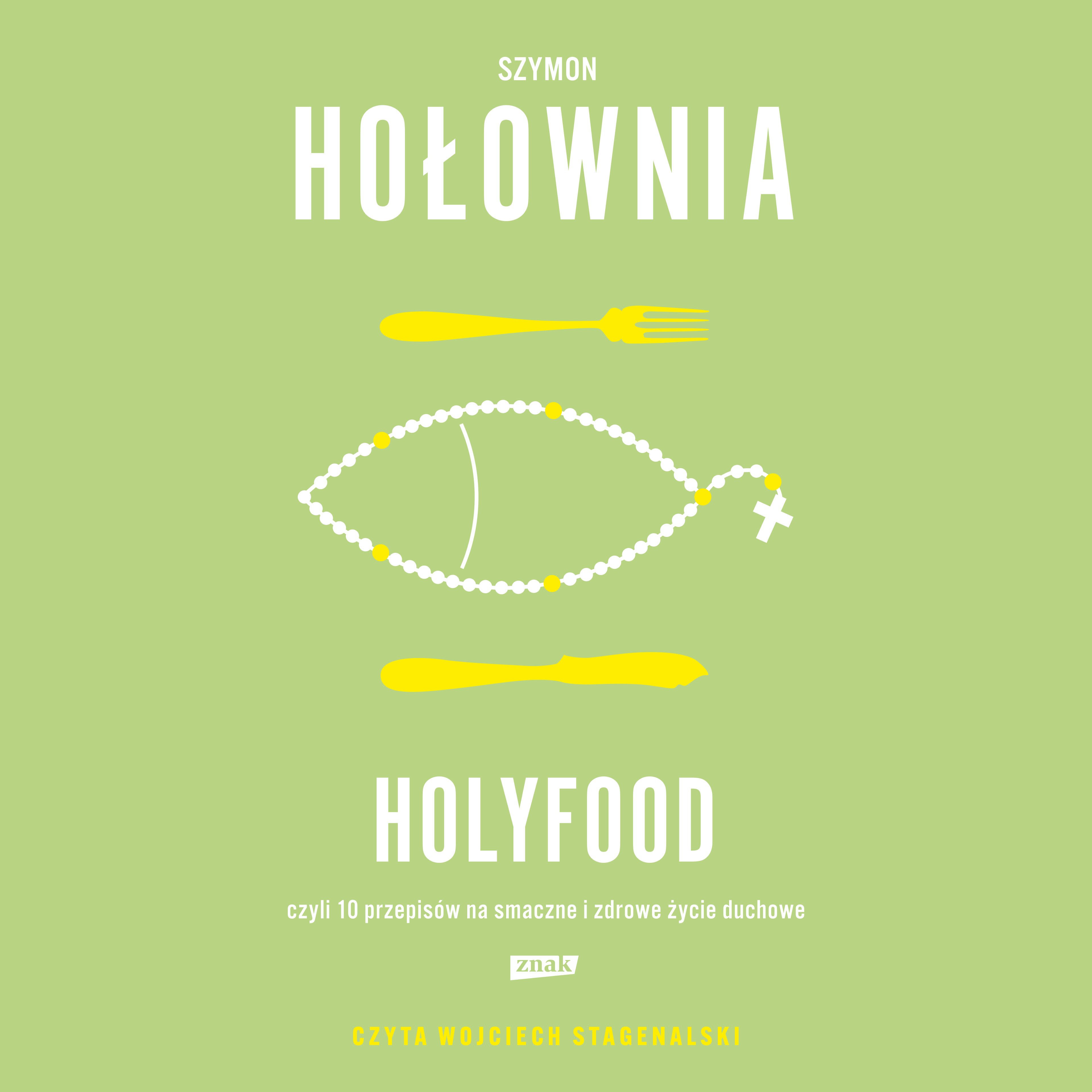 Holyfood, czyli 10 przepisów na smaczne i zdrowe życie duchowe (audiobook MP3)