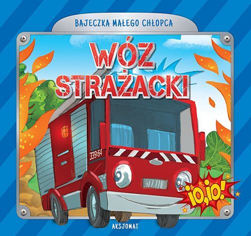 Bajeczka małego chłopca. Wóz strażacki