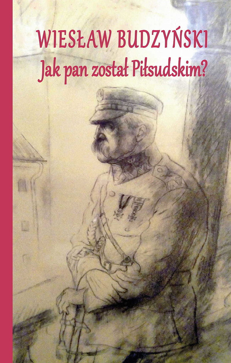 Jak pan został piłsudskim