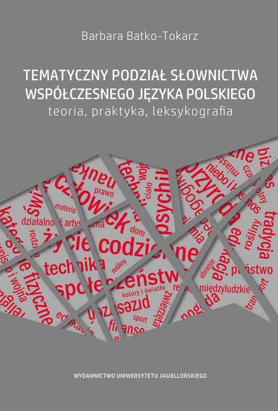 Tematyczny podział słownictwa współczesnego języka polskiego - teoria, praktyka, leksykografia