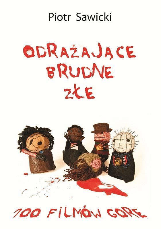 Odrażające, brudne, złe. 100 filmów gore
