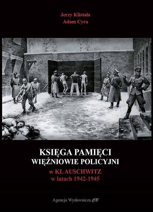 Księga pamięci Więźniowie policyjni w KL Auschwitz w latach 1942-1945