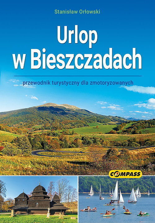 Urlop w Bieszczadach. Przewodnik turystyczny dla zmotoryzowanych