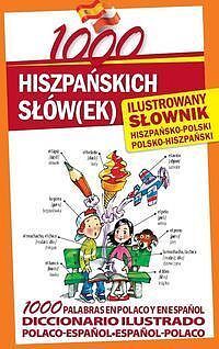 1000 hiszpańskich słów(ek) Ilustrowany słownik hiszpańsko-polski • polsko-hiszpański