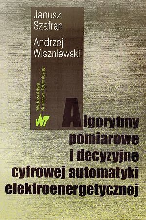 Algorytmy pomiarowe i decyzyjne cyfrowej automatyki elektroenergetycznej