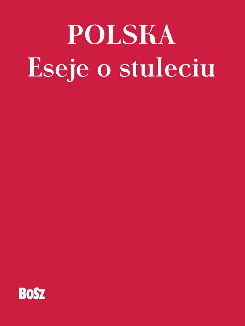 Polska. Eseje o stuleciu (e-book)