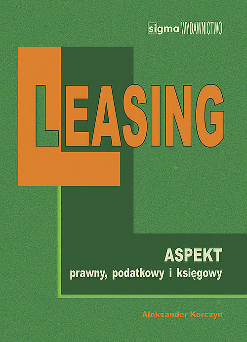 Leasing na nowych zasadach aspekt prawny, podatkowy i księgowy