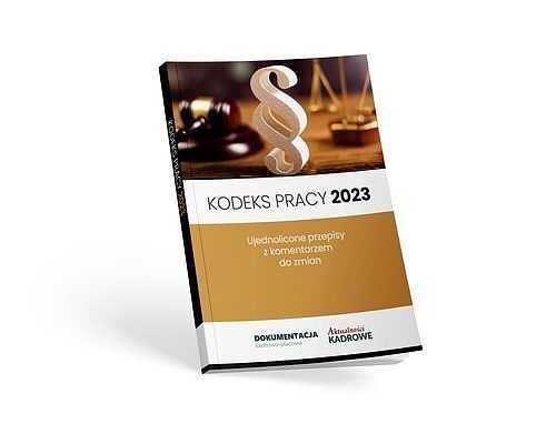 Kodeks pracy 2023. Ujednolicone przepisy z komentarzem do zmian
