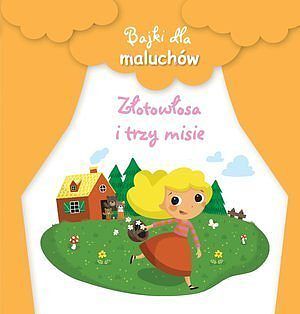 Bajki dla maluchów. Złotowłosa i trzy misie