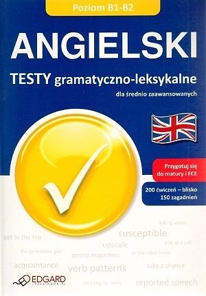 Angielski - Testy gramatyczno-leksykalne dla średnio zaawansowanych B1-B2