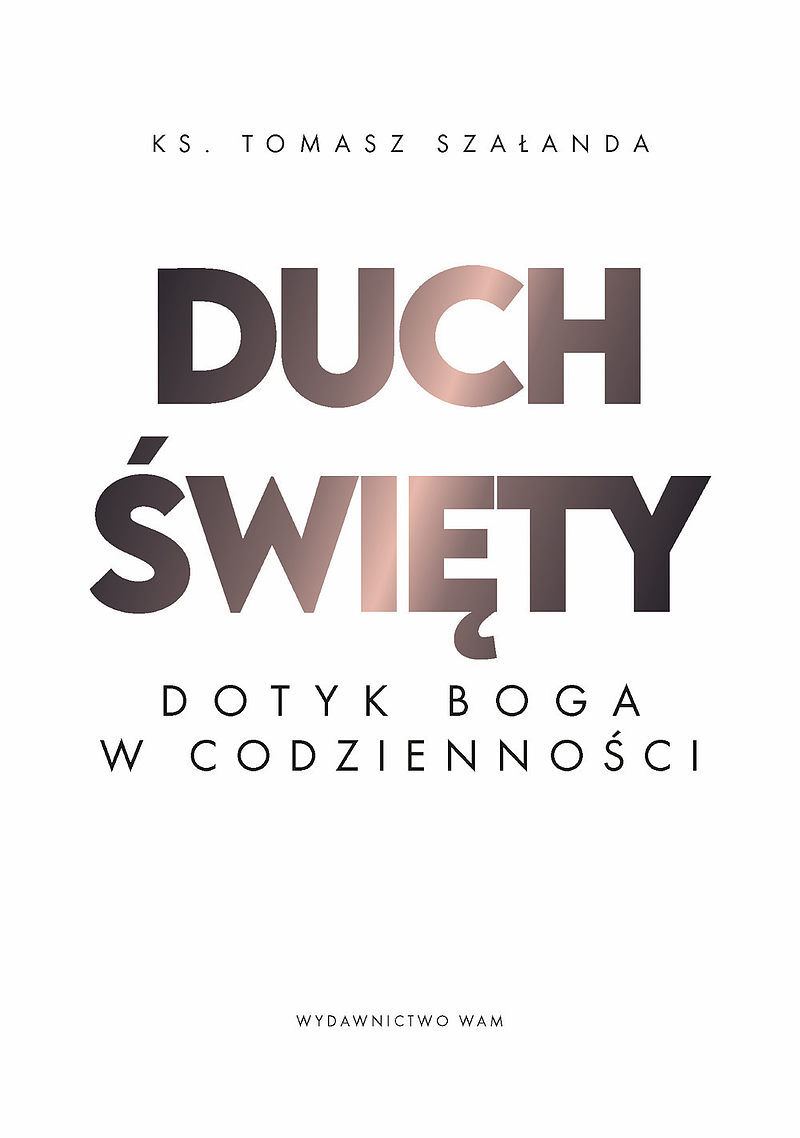 Duch Święty Dotyk Boga w codzienności