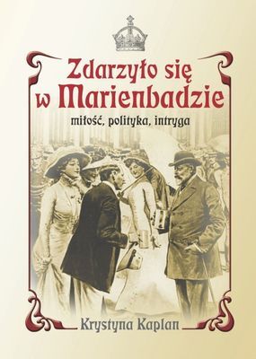 Zdarzyło się w marienbadzie miłość polityka intryga