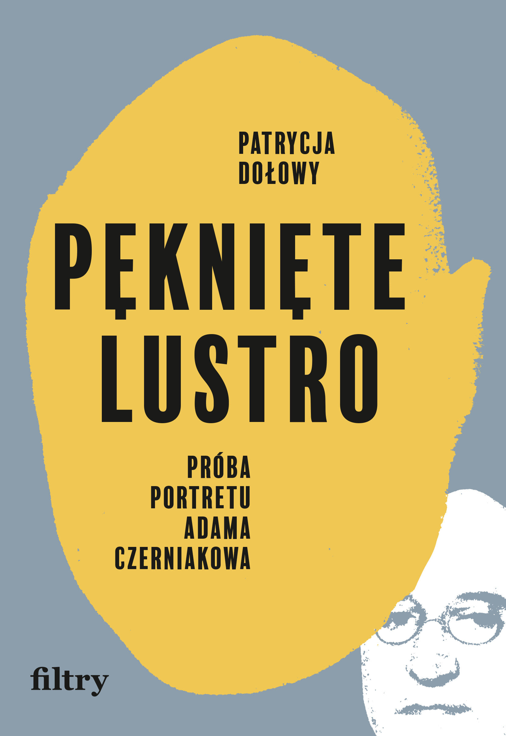 Pęknięte lustro. Próba portretu Adama Czerniakowa (e-book)