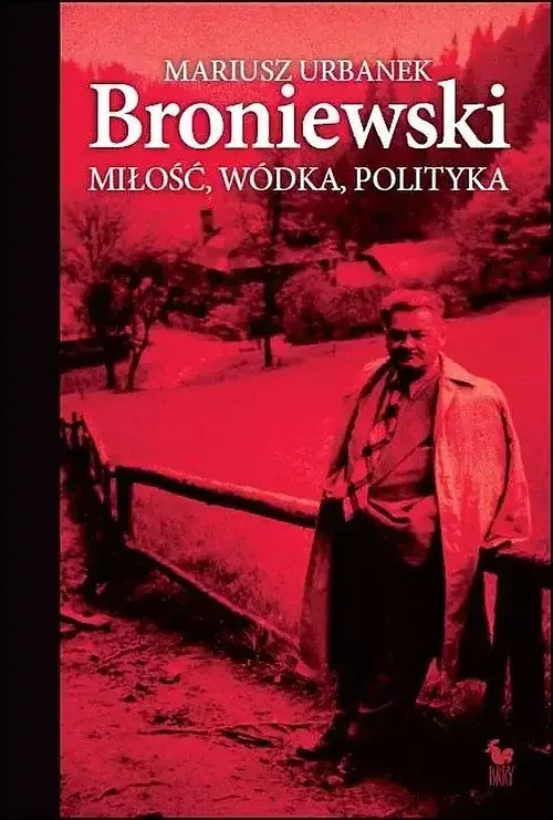 Broniewski. Miłość, wódka, polityka