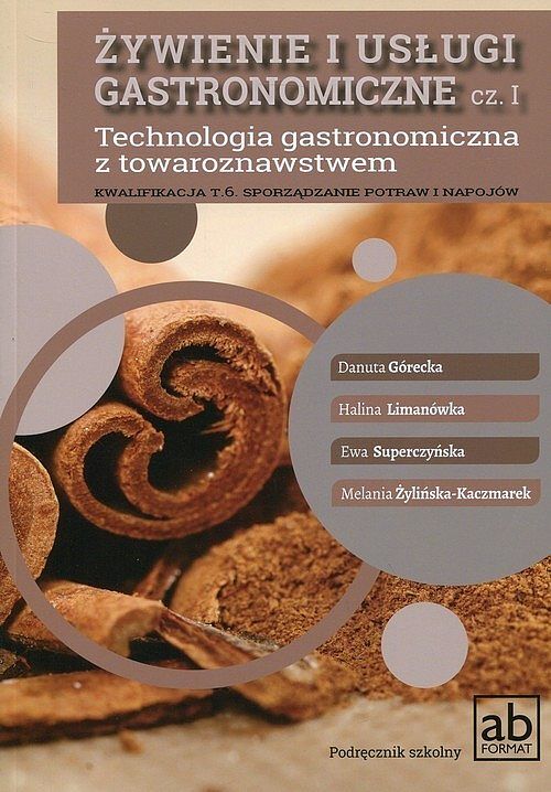 Żywienie i usługi gastronomiczne. Część 1. Technologia gastronomiczna z towaroznawstwem Podręcznik