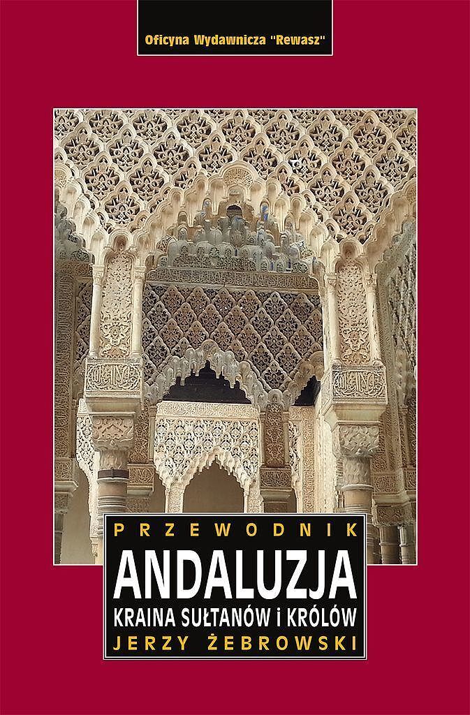 Andaluzja. Kraina królów i sułtanów. Przewodnik wyd. 2023