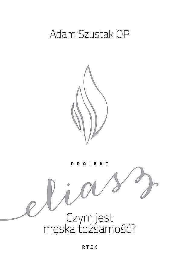 Projekt eliasz. Czym jest męska tożsamość?