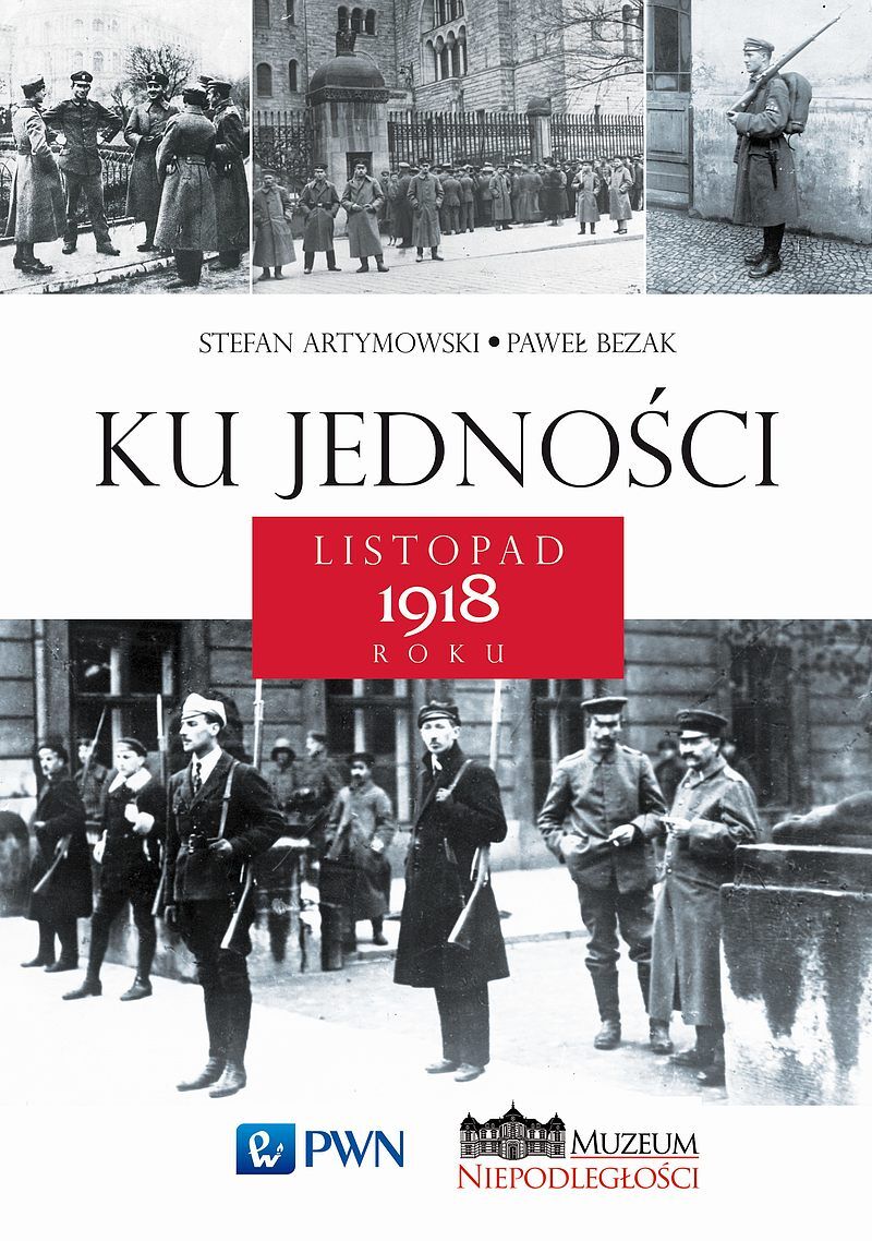 Ku jedności. Listopad 1918 roku