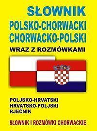 Słownik polsko-chorwacki chorwacko-polski wraz z rozmówkami