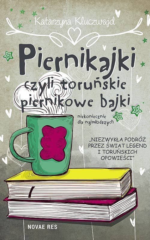 Piernikajki czyli toruńskie piernikowe bajki niekoniecznie dla najmłodszych