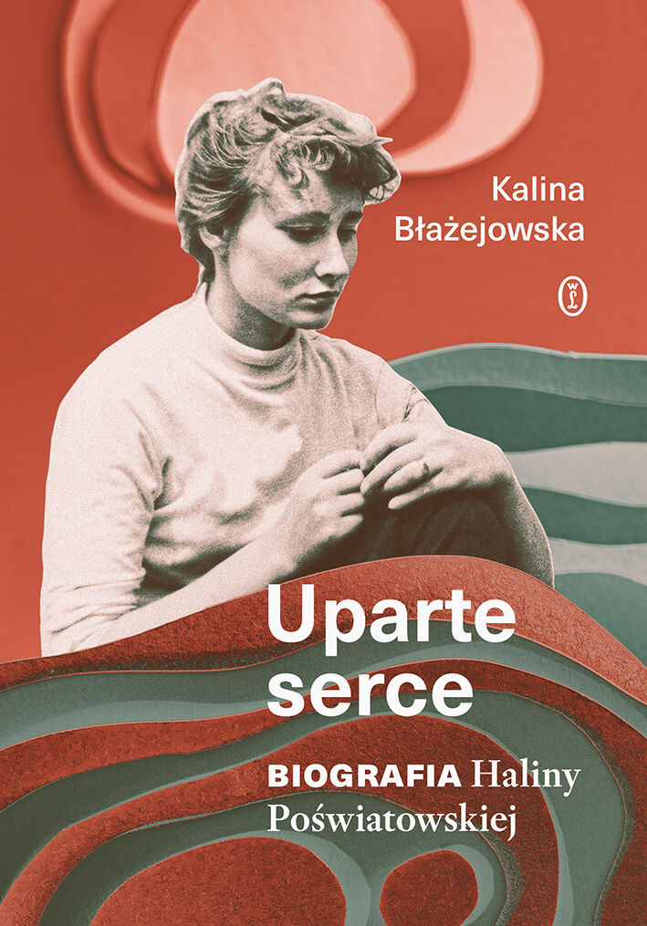Uparte serce. Biografia Haliny Poświatowskiej (e-book)