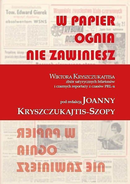 W papier ognia nie zawiniesz. Wiktora kryszczukajtisa zbiór satyrycznych felietonów i czarnych reportaży z czasów prl-u