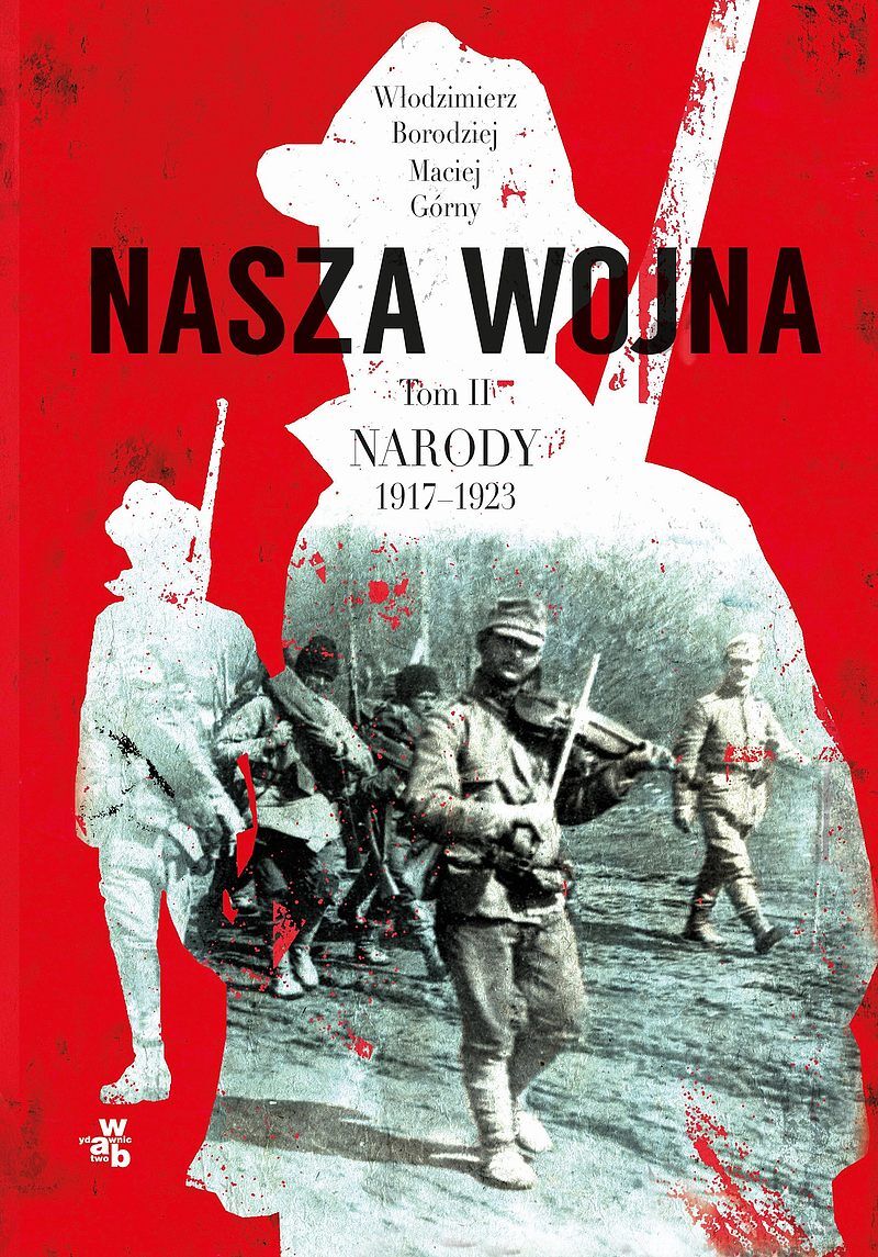 Nasza wojna. Narody 1917-1923. Tom 2