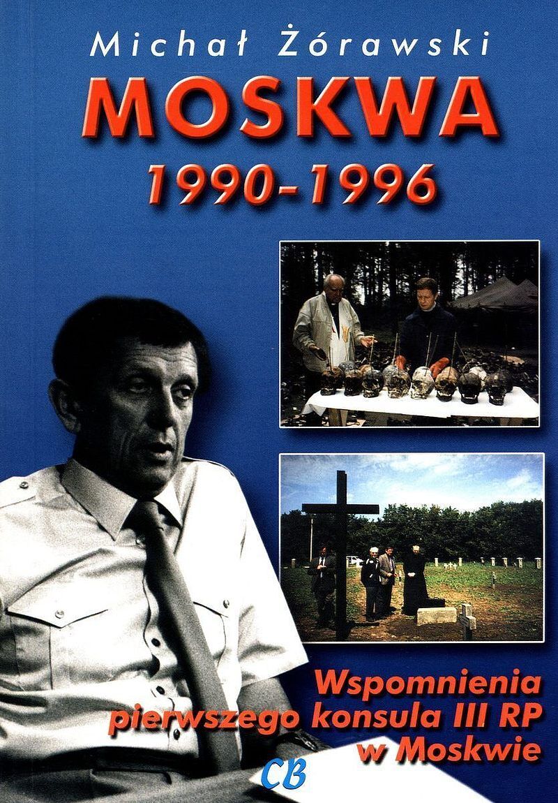 Moskwa 1990-1996. Wspomnienia pierwszego konsula III RP w Moskwie
