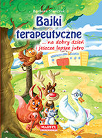 Bajki terapeutyczne na dobry dzień i jeszcze lepsze jutro