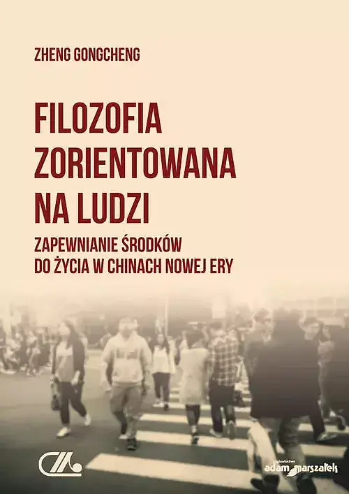 Filozofia zorientowana na ludzi. Zapewnianie środków do życia w Chinach Nowej Ery
