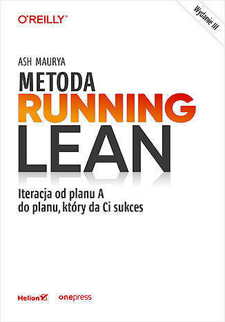Metoda running lean. Iteracja od planu a do planu, który da ci sukces wyd. 2023