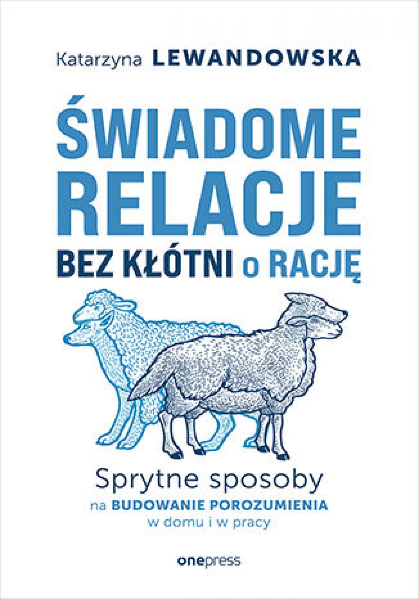 Świadome relacje bez kłótni o rację. Sprytne sposoby na budowanie porozumienia w domu i w pracy (e-book)