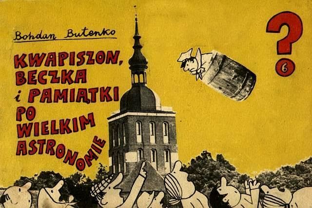 Kwapiszon - 6 - Kwapiszon, Beczka i Pamiątki Po Wielkim Astronomie