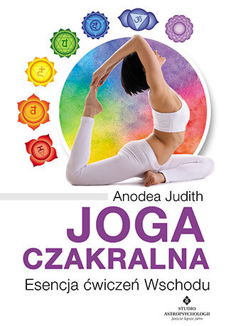 Joga czakralna esencja ćwiczeń wschodu