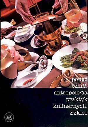 Antropologia praktyk kulinarnych. Szkice
