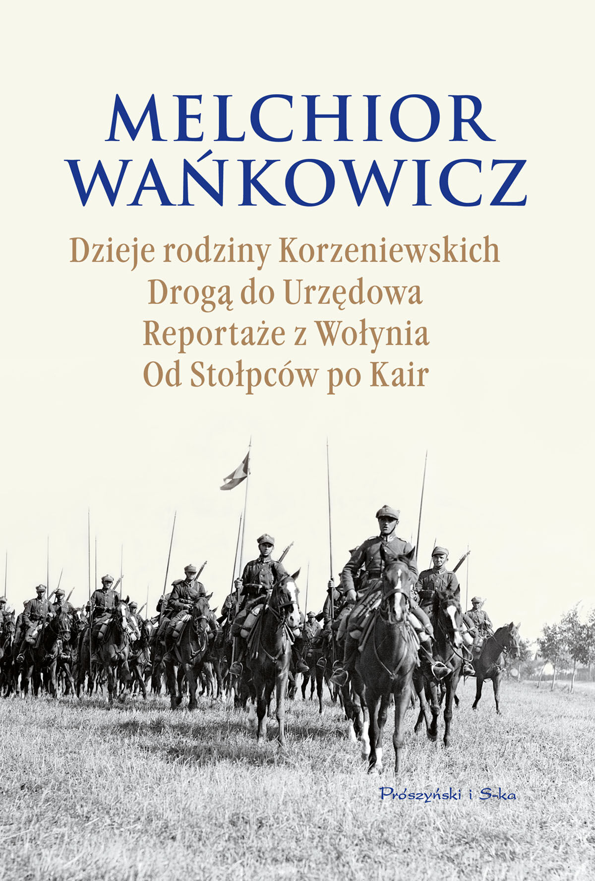 Dzieje rodziny Korzeniewskich. Drogą do Urzędowa. Reportaże z Wołynia. Od Stołpców po Kair