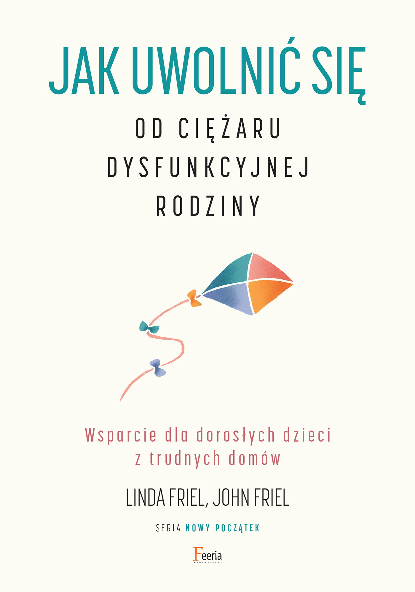 Jak uwolnić się od ciężaru dysfunkcyjnej rodziny (e-book)